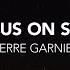 Pierre Garnier Nous On Sait Lyrics Video