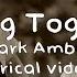 Belong Together Mark Ambrose Lyrical Video No 1neo