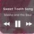 Masha And The Bear Sweet Tooth Song Slowed