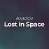 Asadov Lost In Space