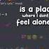 This Is A Place Where I Don T Feel Alone Cae Onlycorql