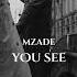 Mzade You See Original Mix