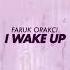 Faruk Orakci I Wake Up Official Audio