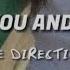 You And I One Direction Slowed Reverb Lyrics