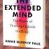 The Extended Mind The Power Of Thinking Outside The Brain Annie Murphy Paul