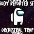 Among Us Body Reported Sound Effect Orchestral Trap Remix By CohexBruh