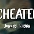 Cheater Johnny Huynh Easy Lyrics