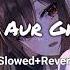 Khushiyan Aur Gham Saheti Hai Slowed Reverb Lofi Viralvideo Lofimusic