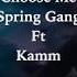 Choose Me Lyrics Spring Gang Ft Kamm