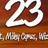 Mike WiLL Made It 23 Lyrics Ft Miley Cyrus Wiz Khalifa Juicy J