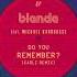 Blende Feat Mickael Karkousse Do You Remember Carli Remix