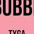 Mrs Bubblegum Tyga Lyrics Video