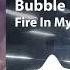 Bubble Fire In My Heart Atype Remix