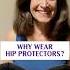 Why Should You Wear Hip Protectors