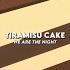 We Are The Night Tiramisu Cake Speed Up