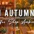 Warm Morning Jazz Music For Good Mood Cozy Autumn Cafe Ambience Relaxing Jazz Background Music