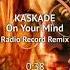 KASKADE On Your Mind Radio Record Remix Electro