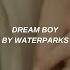 Dream Boy Waterparks Lyrics