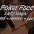 Lady Gaga Poker Face Slowed Reverb Perfect