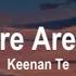 Where You Are Song By Keenan Te Speed Up Lirik Lagu