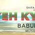 Yeh Kya Hua Kaise Hua Babul Supriyo Shifa Asgarali Subscribe Free Click Yeh Kya Huwa