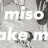 Miso Take Me Lyrics