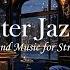 Winter Jazz Bar Relaxing Jazz Bar Classics Soothing Jazz Piano Music For Study Sleep