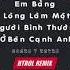 Em Bằng Lòng Làm Một Người Bình Thường Ở Bên Cạnh Anh Htrol Remix Hoàng Y Nhung