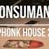 CONSUMANE PHONK HOUSE 2