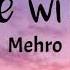 Lyrics Mehro Chance With You