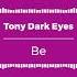 Tony Dark Eyes Be