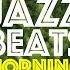 Jazz Hip Hop Morning Coffee Beats For An Energizing Start To Your Day