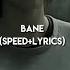 Bane Speed Up Lyrics