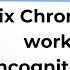 Fix Chrome Only Works In Incognito Mode On Windows PC