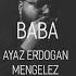 Ayaz Erdoğan Baba Ft Mengelez AEK MEDİA Slowed Reverb