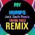 My Humps Jack Smile Remix Tiktok 2024 越南鼓 Nhạc Khmer Hot Tiktok Douyin 越南鼓卡点舞