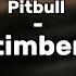 Pitbull Timber Sped Up