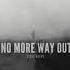 No More Way Out