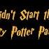 We Didn T Start The Fire Harry Potter Parody