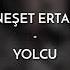 Neşet Ertaş Yolcu Lyrics W English Translation