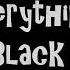 Everything Black Всё чёрное перевод