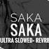 SAKA SAKA Ultra Slowed Reverb