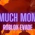 Too Much An Roblox Evade Montage