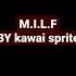 M I L F By Kawai Sprite