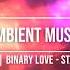 Ambient Music Binary Love Stanley Gurvich No Copyright Sound