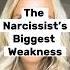 The Narcissist S Biggest Weakness