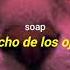 Soap El Muchacho De Los Ojos Tristes Letra