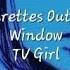 Cigarettes Out The Window TV Girl Sped Up Lyrics