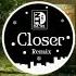 Closer Remix Nhạc Gây Nghiện Trên Tiktok Trung Quốc Douyin Music