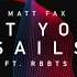 Matt Fax Set Your Sails Feat RBBTS